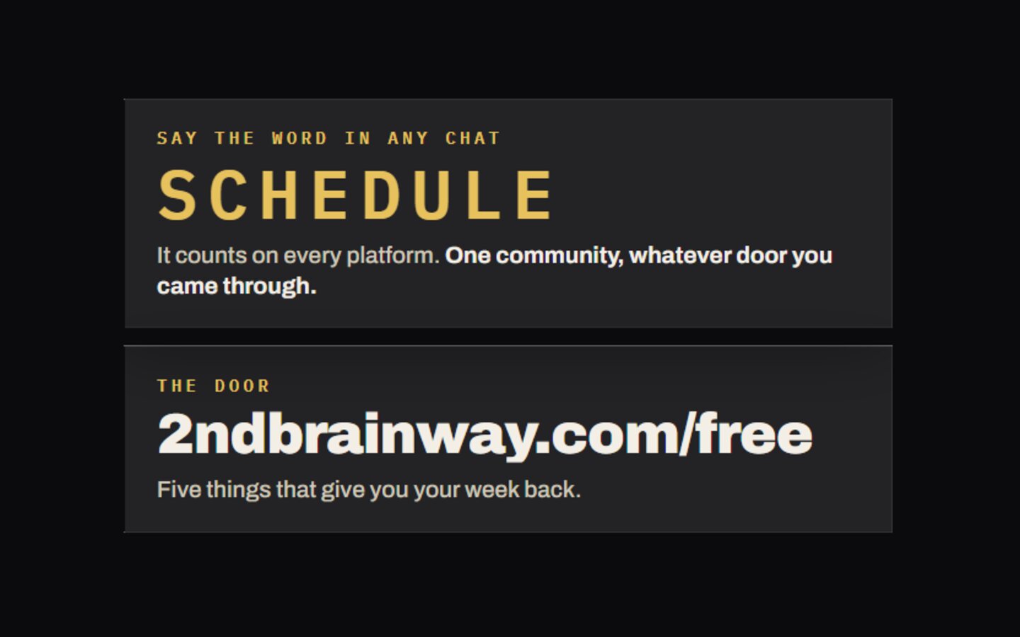 Two cards: say the word in any chat, SCHEDULE, and the door, 2ndbrainway.com/free